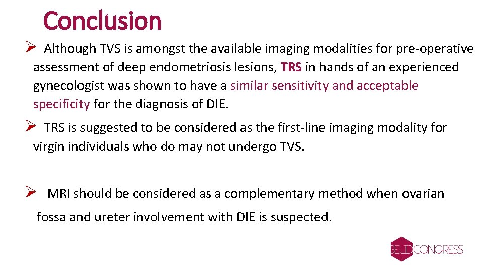 Conclusion Ø Although TVS is amongst the available imaging modalities for pre-operative assessment of