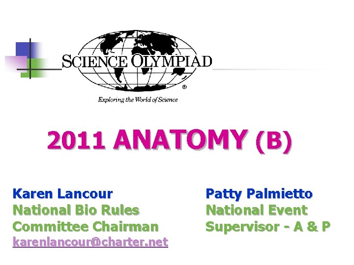  2011 ANATOMY (B) Karen Lancour National Bio Rules Committee Chairman karenlancour@charter. net Patty