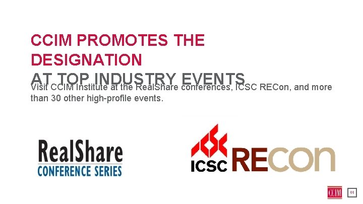 CCIM PROMOTES THE DESIGNATION AT TOP INDUSTRY EVENTS Visit CCIM Institute at the Real.