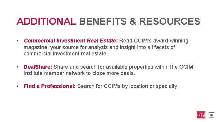 ADDITIONAL BENEFITS & RESOURCES • Commercial Investment Real Estate: Read CCIM’s award-winning magazine, your