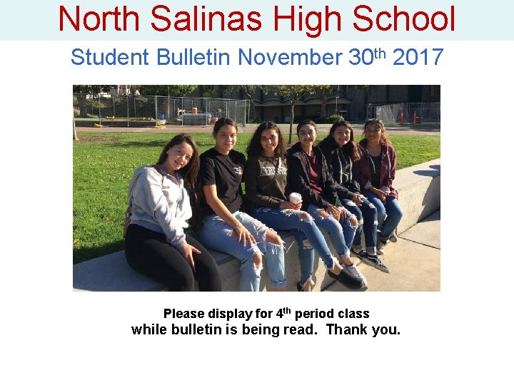 North Salinas High School Student Bulletin November 30 th 2017 Veteran’s Day Parade Please