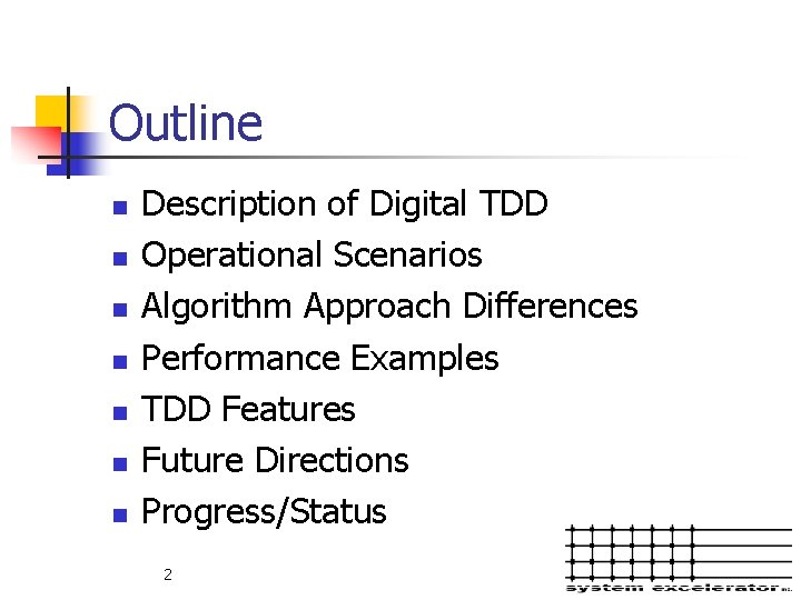 Outline n n n n Description of Digital TDD Operational Scenarios Algorithm Approach Differences