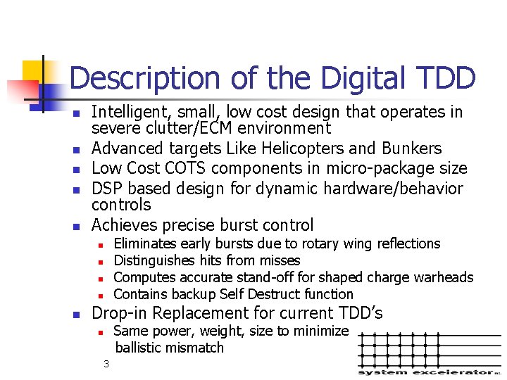 Description of the Digital TDD n n n Intelligent, small, low cost design that