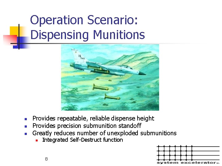 Operation Scenario: Dispensing Munitions n n n Provides repeatable, reliable dispense height Provides precision