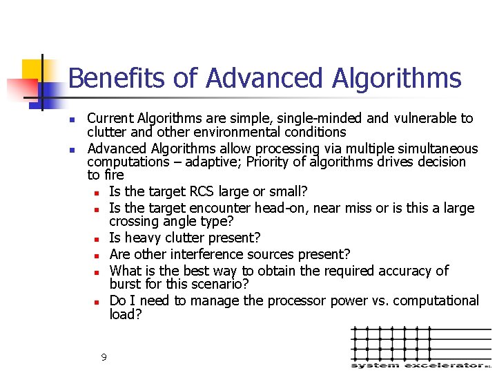 Benefits of Advanced Algorithms n n Current Algorithms are simple, single-minded and vulnerable to