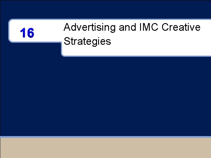 16 Advertising and IMC Creative Strategies 