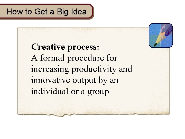 How to Get a Big Idea Creative process: A formal procedure for increasing productivity