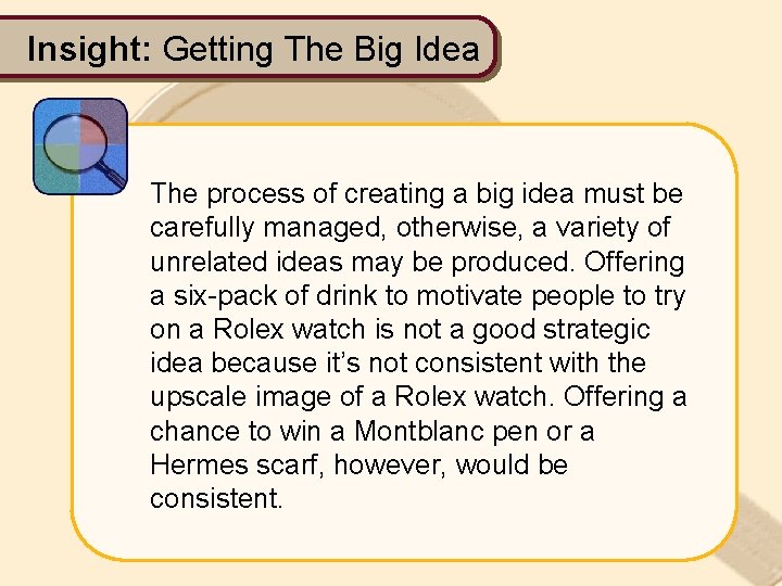 Insight: Getting The Big Idea The process of creating a big idea must be