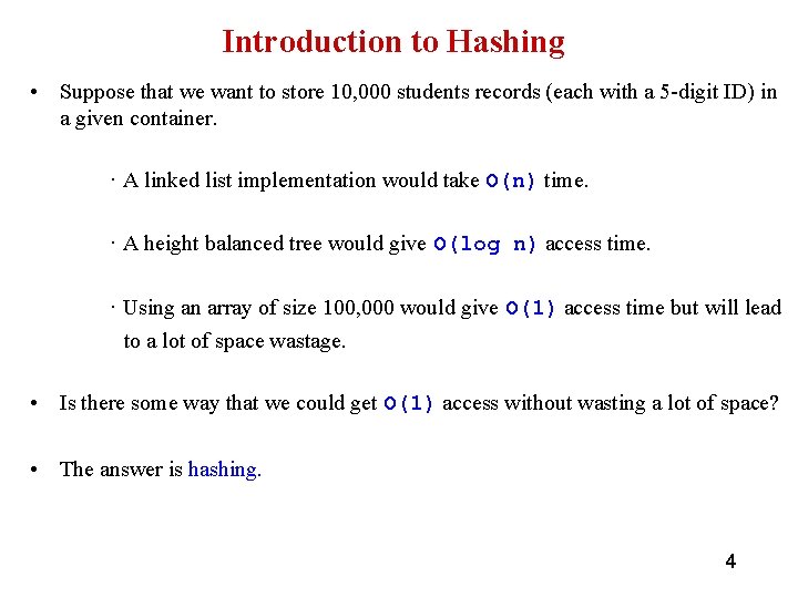 Introduction to Hashing • Suppose that we want to store 10, 000 students records
