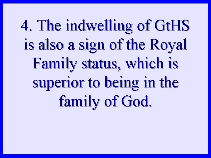 4. The indwelling of Gt. HS is also a sign of the Royal Family