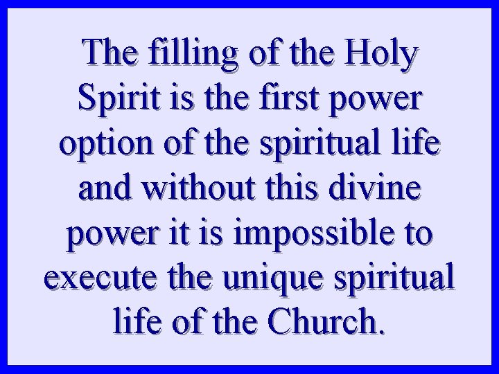 The filling of the Holy Spirit is the first power option of the spiritual