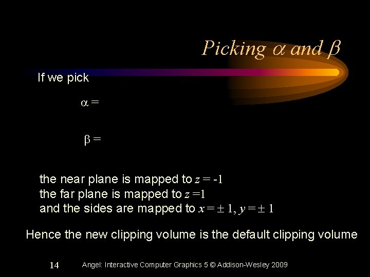 Picking a and b If we pick = b= the near plane is mapped