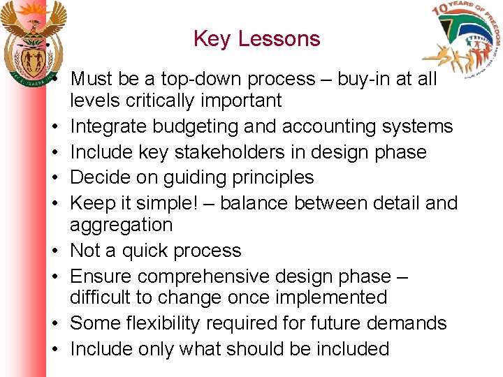 Key Lessons • Must be a top-down process – buy-in at all levels critically