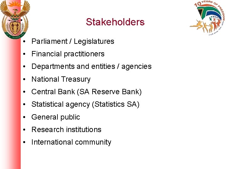 Stakeholders • Parliament / Legislatures • Financial practitioners • Departments and entities / agencies