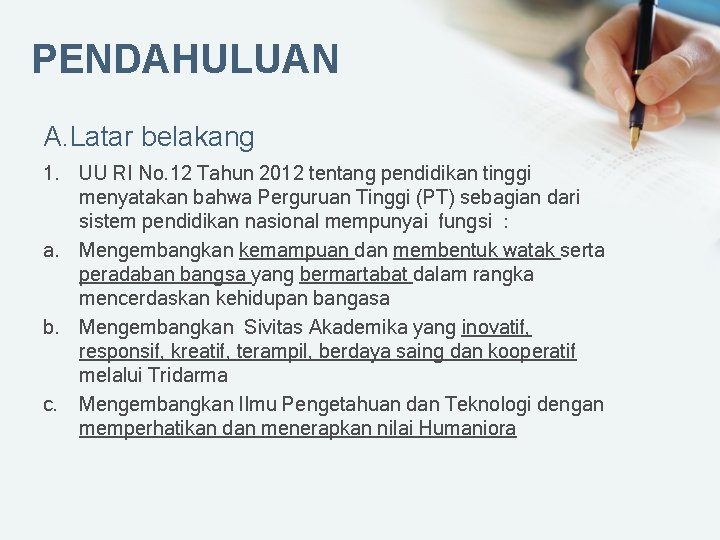 PENDAHULUAN A. Latar belakang 1. UU RI No. 12 Tahun 2012 tentang pendidikan tinggi
