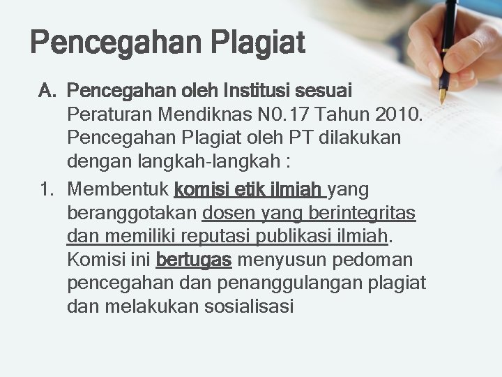 Pencegahan Plagiat A. Pencegahan oleh Institusi sesuai Peraturan Mendiknas N 0. 17 Tahun 2010.