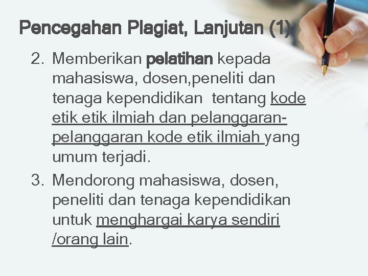 Pencegahan Plagiat, Lanjutan (1) 2. Memberikan pelatihan kepada mahasiswa, dosen, peneliti dan tenaga kependidikan