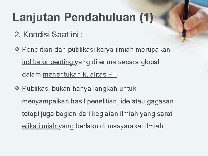 Lanjutan Pendahuluan (1) 2. Kondisi Saat ini : v Penelitian dan publikasi karya ilmiah