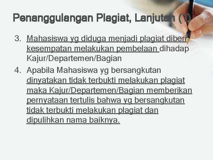 Penanggulangan Plagiat, Lanjutan (1) 3. Mahasiswa yg diduga menjadi plagiat diberi kesempatan melakukan pembelaan