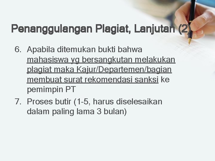 Penanggulangan Plagiat, Lanjutan (2) 6. Apabila ditemukan bukti bahwa mahasiswa yg bersangkutan melakukan plagiat