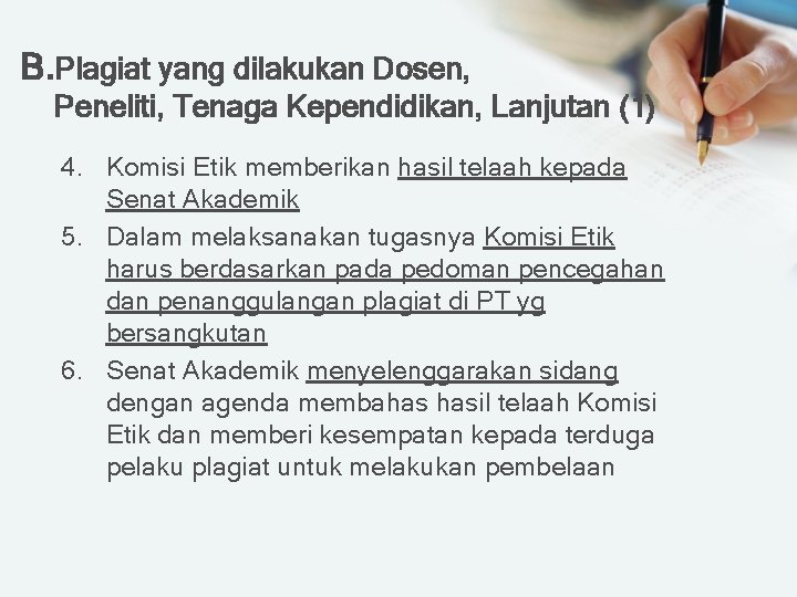 B. Plagiat yang dilakukan Dosen, Peneliti, Tenaga Kependidikan, Lanjutan (1) 4. Komisi Etik memberikan