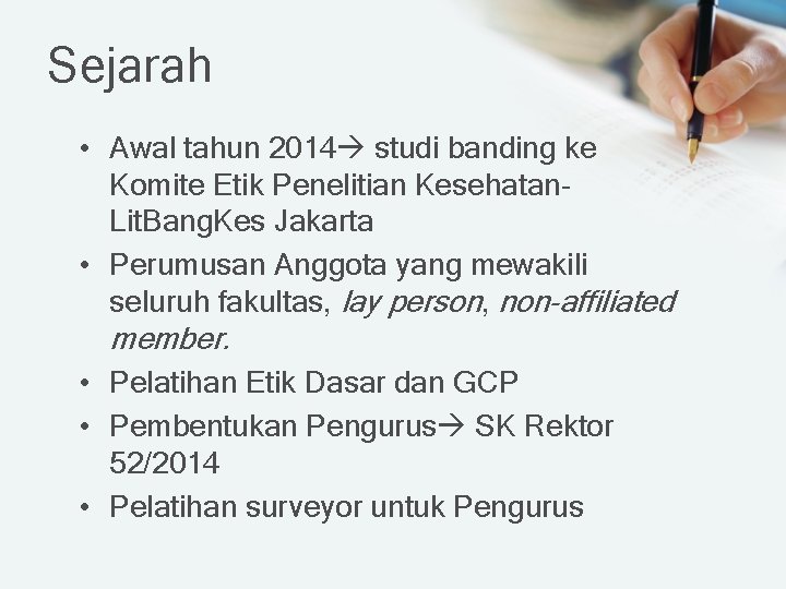 Sejarah • Awal tahun 2014 studi banding ke Komite Etik Penelitian Kesehatan. Lit. Bang.