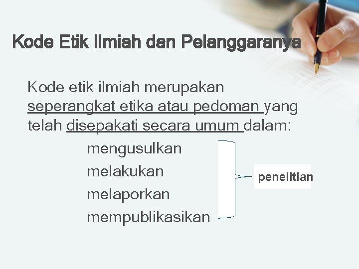 Kode Etik Ilmiah dan Pelanggaranya Kode etik ilmiah merupakan seperangkat etika atau pedoman yang