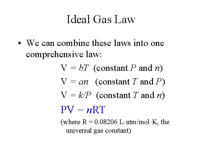Ideal Gas Law • We can combine these laws into one comprehensive law: V