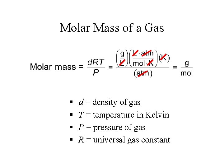 Molar Mass of a Gas § § d = density of gas T =