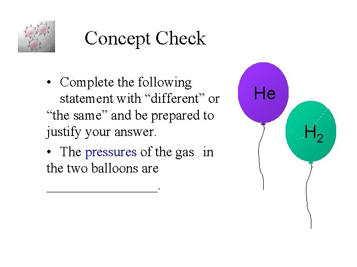Concept Check • Complete the following statement with “different” or “the same” and be