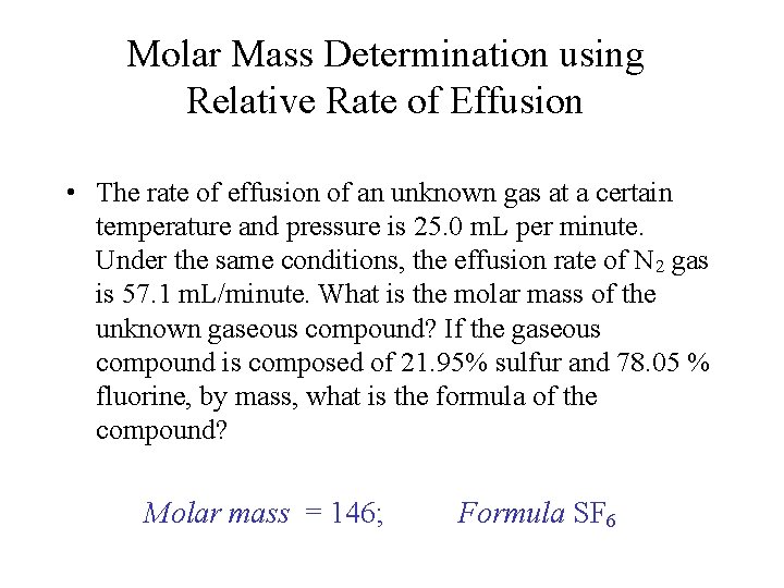 Molar Mass Determination using Relative Rate of Effusion • The rate of effusion of
