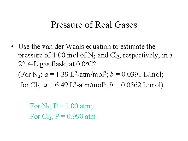 Pressure of Real Gases • Use the van der Waals equation to estimate the