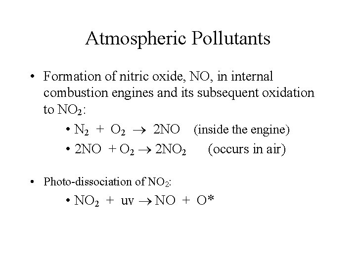 Atmospheric Pollutants • Formation of nitric oxide, NO, in internal combustion engines and its