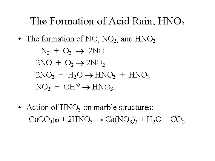 The Formation of Acid Rain, HNO 3 • The formation of NO, NO 2,