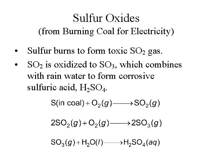 Sulfur Oxides (from Burning Coal for Electricity) • Sulfur burns to form toxic SO