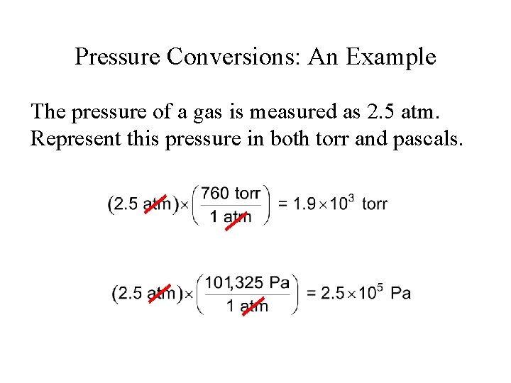 Pressure Conversions: An Example The pressure of a gas is measured as 2. 5