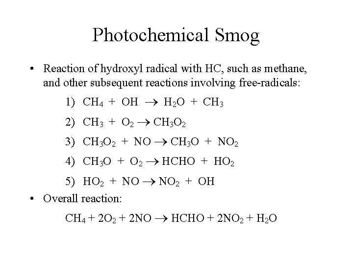 Photochemical Smog • Reaction of hydroxyl radical with HC, such as methane, and other