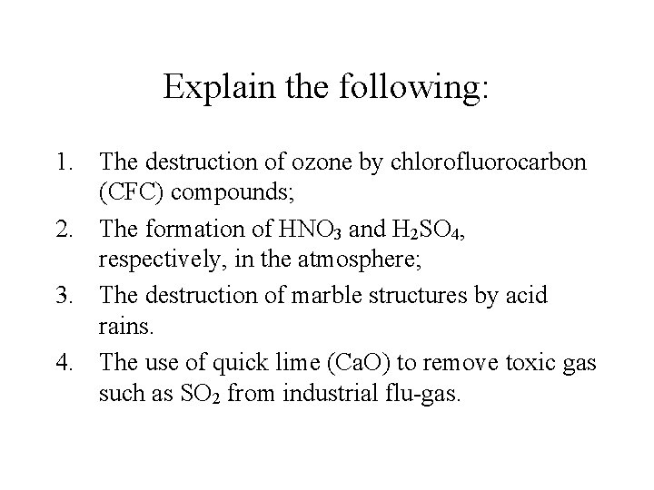 Explain the following: 1. The destruction of ozone by chlorofluorocarbon (CFC) compounds; 2. The