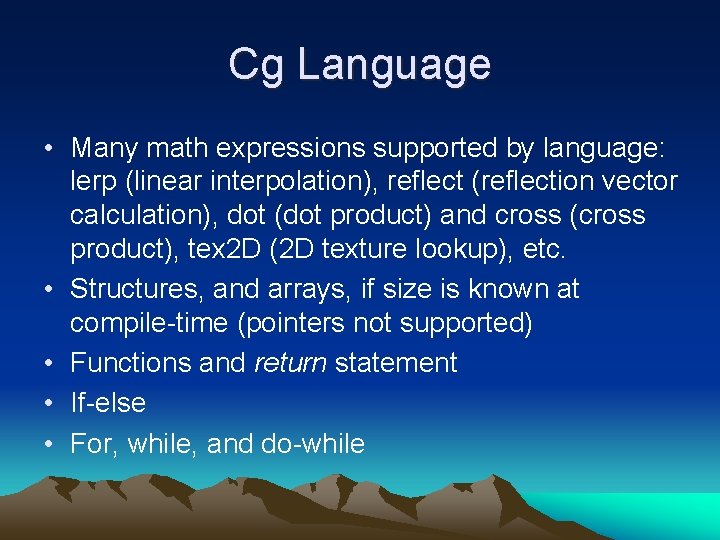 Cg Language • Many math expressions supported by language: lerp (linear interpolation), reflect (reflection