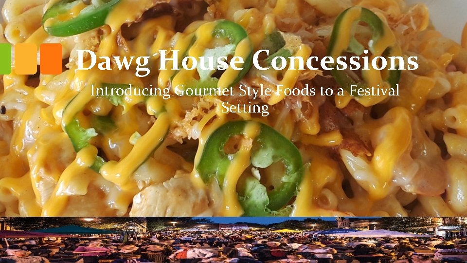Dawg House Concessions Introducing Gourmet Style Foods to a Festival Setting 