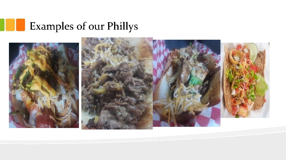 Examples of our Phillys 