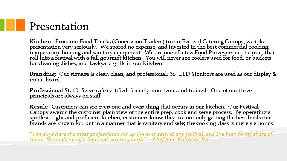 Presentation Kitchen: From our Food Trucks (Concession Trailers) to our Festival Catering Canopy, we