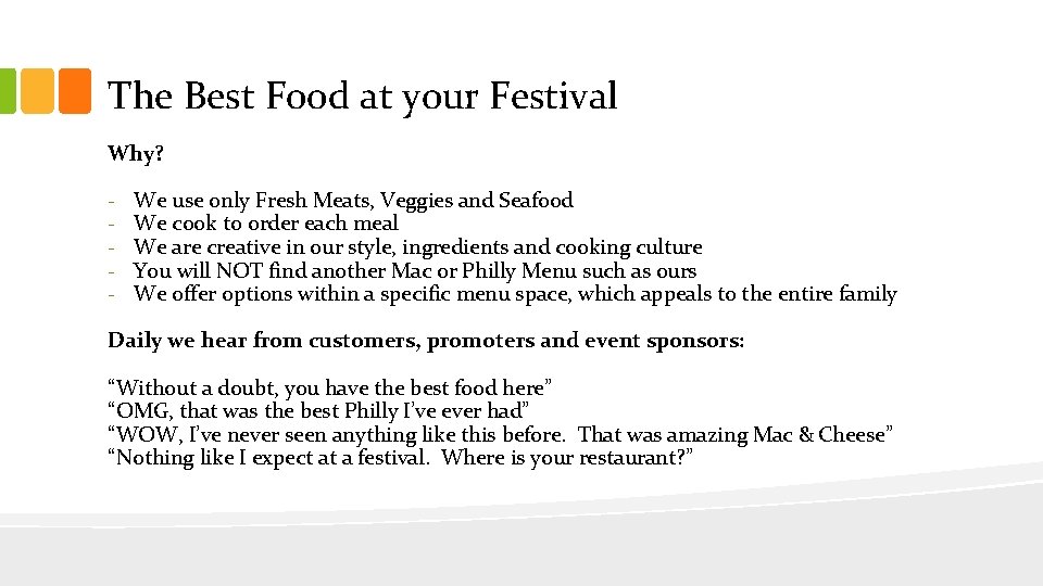 The Best Food at your Festival Why? - We use only Fresh Meats, Veggies