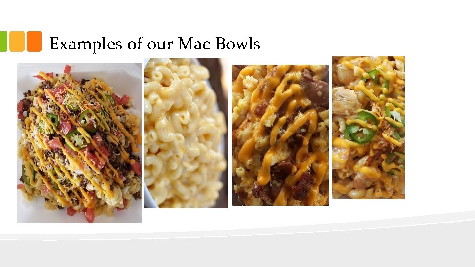 Examples of our Mac Bowls 