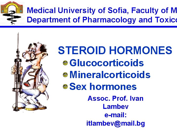 Medical University of Sofia, Faculty of M Department of Pharmacology and Toxico STEROID HORMONES