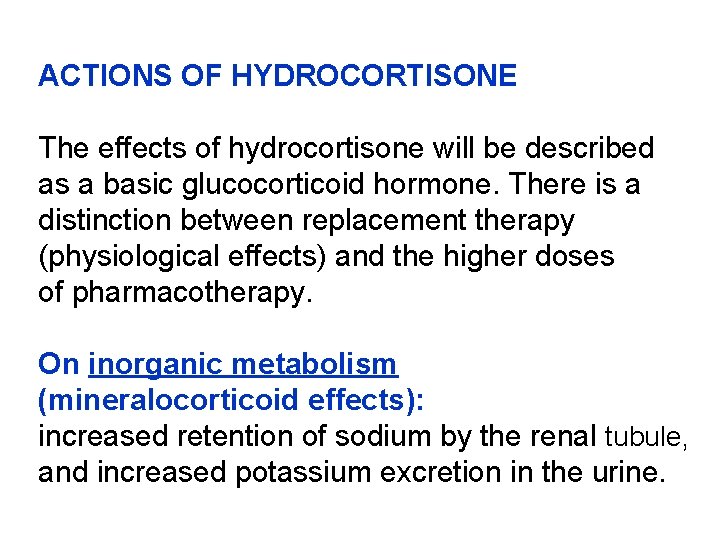ACTIONS OF HYDROCORTISONE The effects of hydrocortisone will be described as a basic glucocorticoid