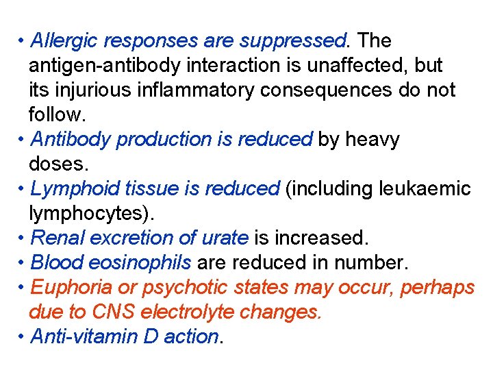  • Allergic responses are suppressed. The antigen-antibody interaction is unaffected, but its injurious