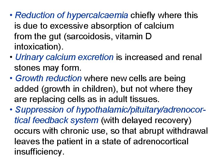  • Reduction of hypercalcaemia chiefly where this is due to excessive absorption of