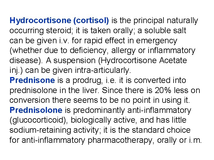 Hydrocortisone (cortisol) is the principal naturally occurring steroid; it is taken orally; a soluble