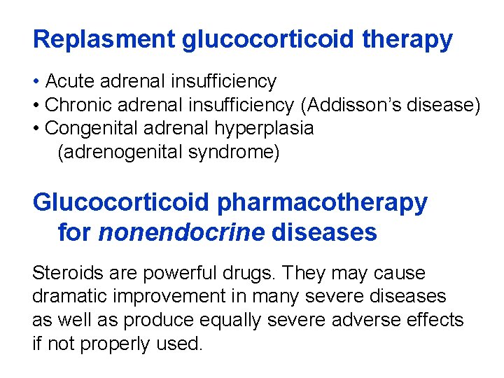 Replasment glucocorticoid therapy • Acute adrenal insufficiency • Chronic adrenal insufficiency (Addisson’s disease) •